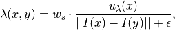 \lambda(x,y) = w_s\cdot \frac{u_\lambda(x)}{||I(x) - I(y)|| + \epsilon},